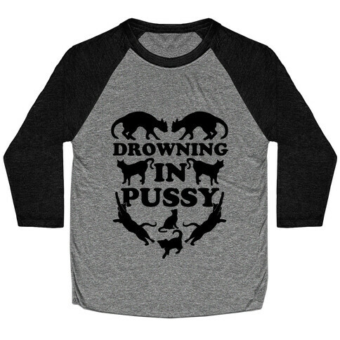 Drowning In Pussy Baseball Tee