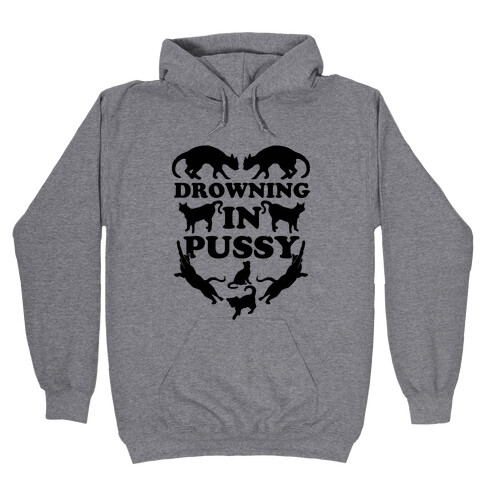 Drowning In Pussy Hooded Sweatshirt