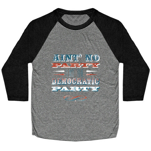 Democratic Party Shirt Baseball Tee