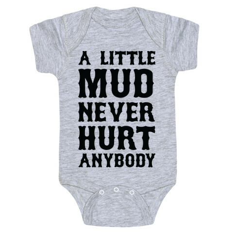 A Little Mud Never Hurt Anybody Baby One-Piece