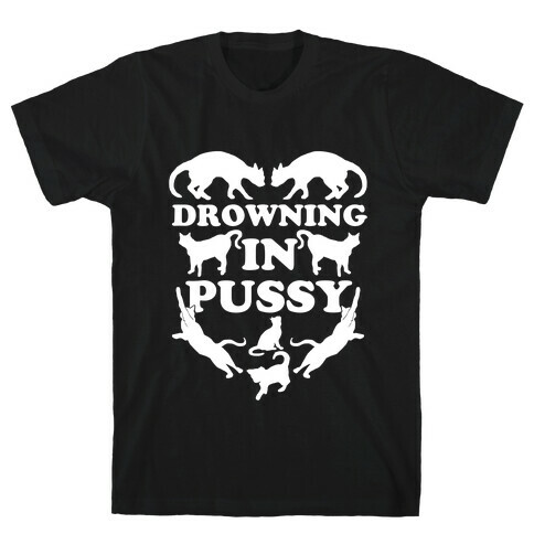 Drowning In Pussy T-Shirt