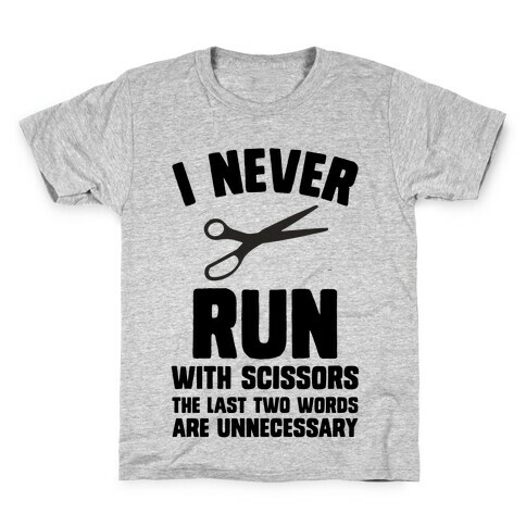 I Never Run With Scissors Kids T-Shirt