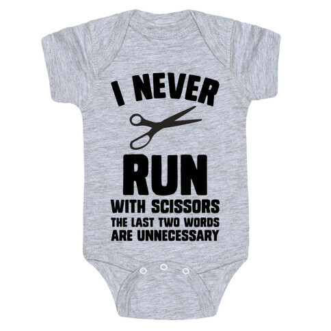 I Never Run With Scissors Baby One-Piece