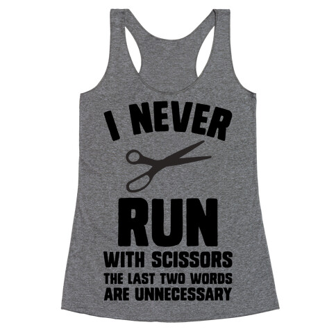 I Never Run With Scissors Racerback Tank Top