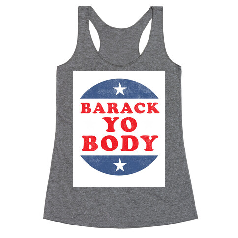 Barack Yo Body (Tank) Racerback Tank Top