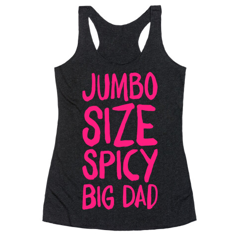 Jumbo Size Spicy Big Dad Racerback Tank Top