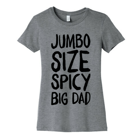 Jumbo Size Spicy Big Dad Womens T-Shirt