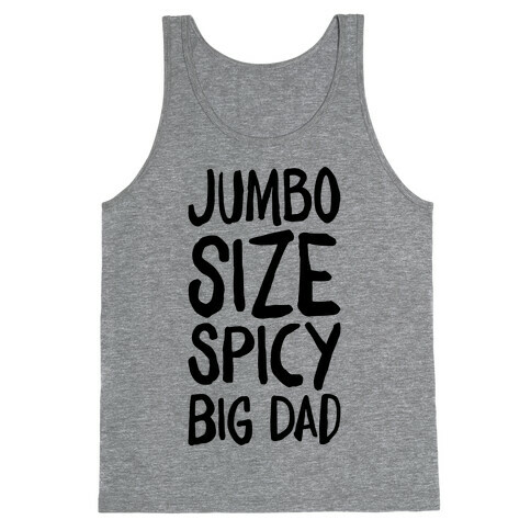 Jumbo Size Spicy Big Dad Tank Top