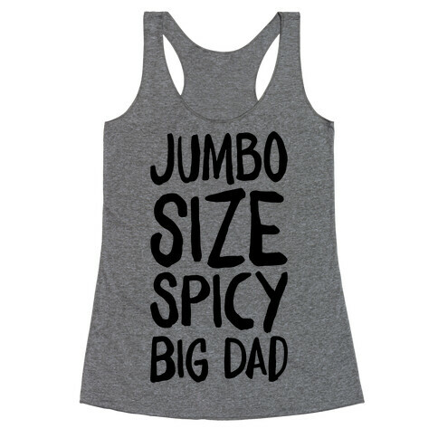 Jumbo Size Spicy Big Dad Racerback Tank Top