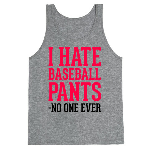 I Hate Baseball Pants Tank Top