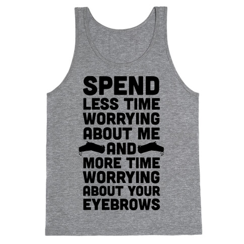 Spend Less Time Worrying About Me Tank Top