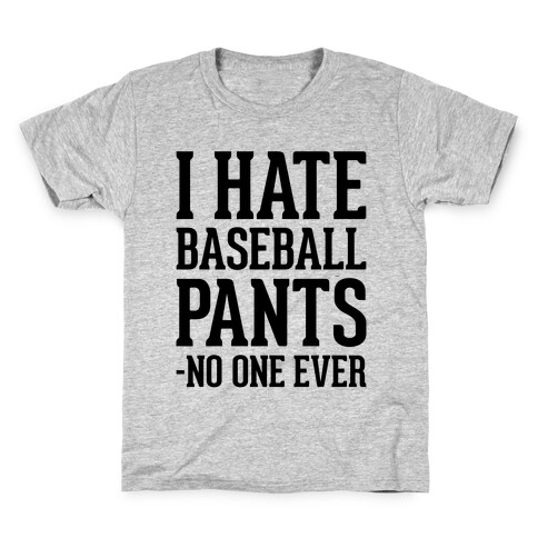 I Hate Baseball Pants Kids T-Shirt