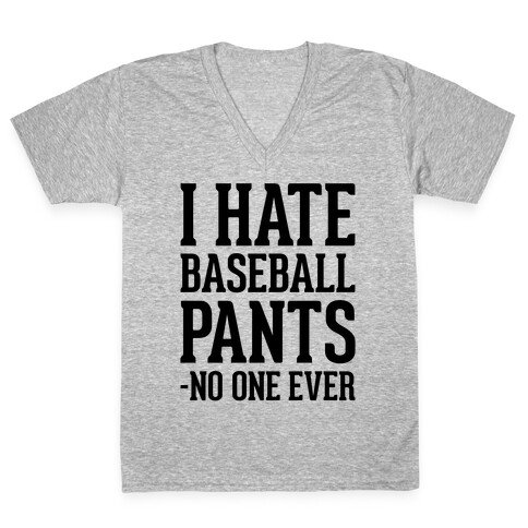 I Hate Baseball Pants V-Neck Tee Shirt