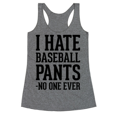 I Hate Baseball Pants Racerback Tank Top