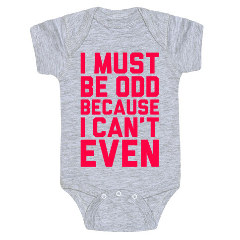I Must Be Odd Because I Can't Even Baby One-Piece