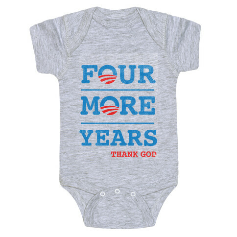 Four More Years (Thank God) Baby One-Piece