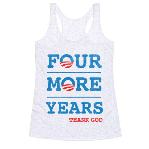 Four More Years (Thank God) Racerback Tank Top