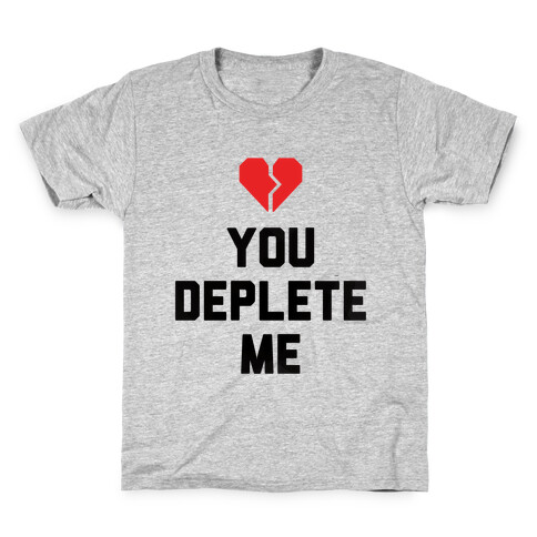 You Deplete Me Kids T-Shirt