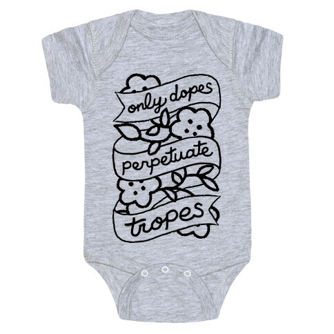 Only Dopes Perpetuate Tropes Baby One-Piece