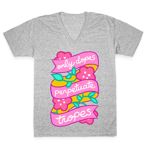 Only Dopes Perpetuate Tropes V-Neck Tee Shirt