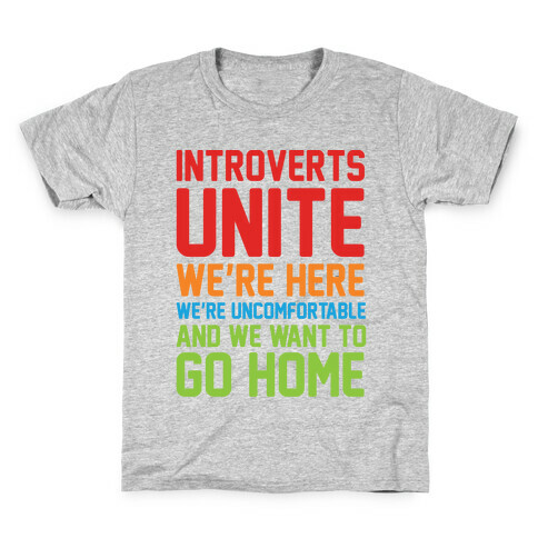 Introverts Unite! We're Here, We're Uncomfortable And We Want To Go Home Kids T-Shirt