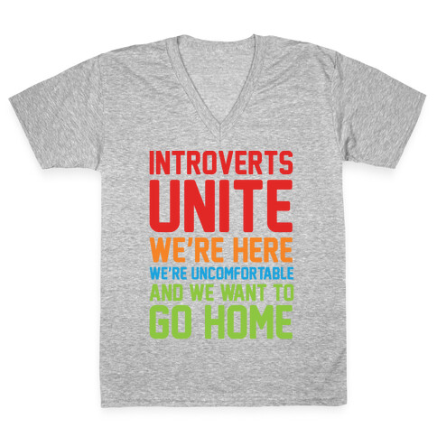 Introverts Unite! We're Here, We're Uncomfortable And We Want To Go Home V-Neck Tee Shirt