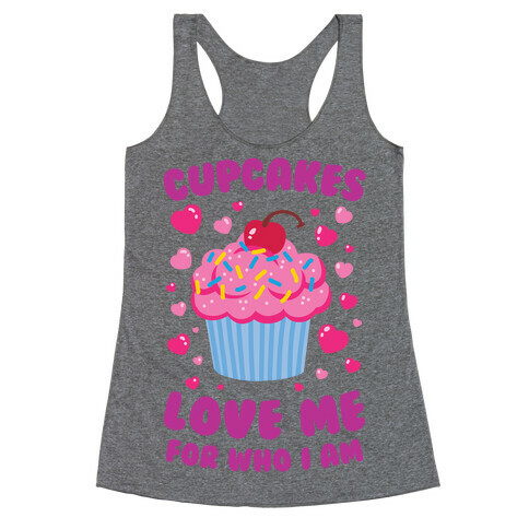 Cupcakes Love Me For Who I Am Racerback Tank Top