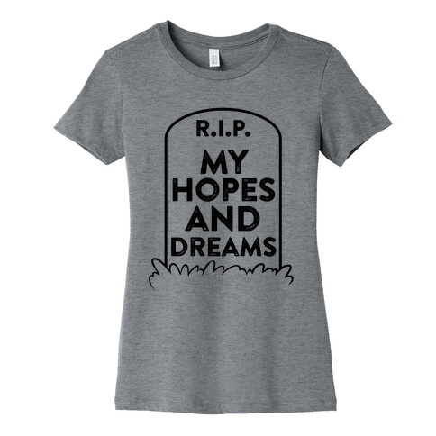 R.I.P. My Hopes And Dreams Womens T-Shirt