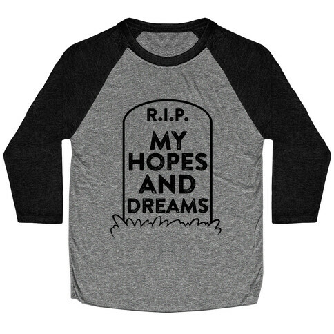 R.I.P. My Hopes And Dreams Baseball Tee