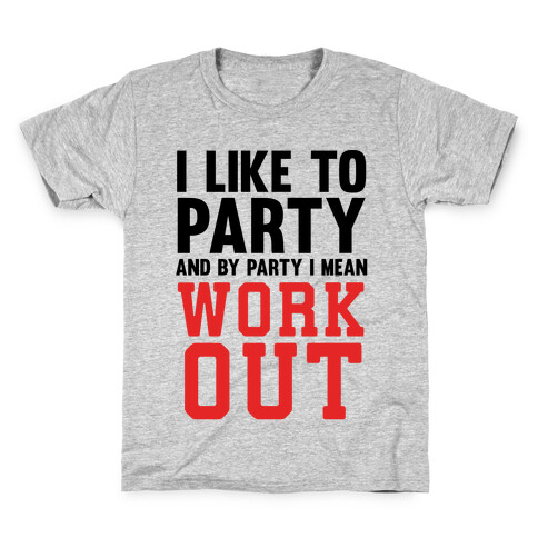 I Like To Party And By Party I Mean Work Out Kids T-Shirt