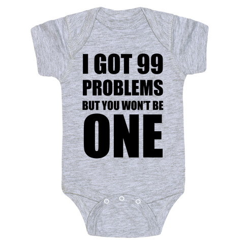 I Got 99 Problems But You Won't Be One Baby One-Piece
