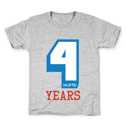 4 More Years Kids T-Shirt