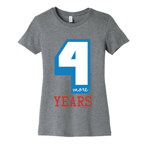 4 More Years Womens T-Shirt