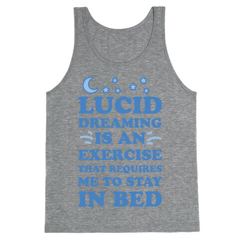 Lucid Dreaming Is An Exercise That Requires Me To Stay In Bed Tank Top