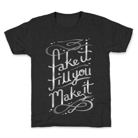 Fake It Till You Make It Kids T-Shirt