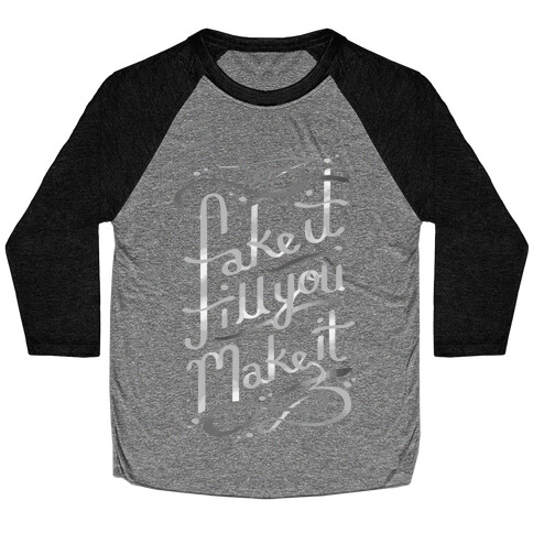 Fake It Till You Make It Baseball Tee