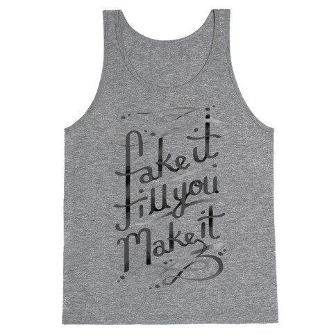 Fake It Till You Make It Tank Top