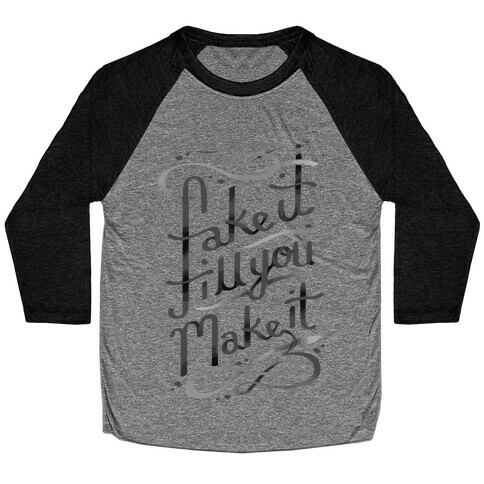 Fake It Till You Make It Baseball Tee