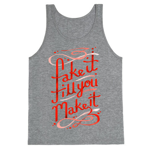 Fake It Till You Make It Tank Top