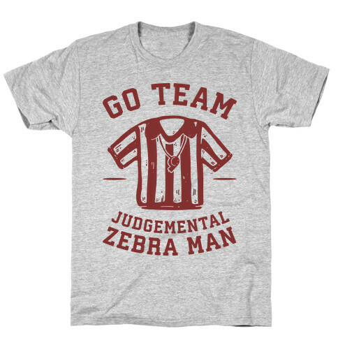 Go Team Judgemental Zebra Man T-Shirt