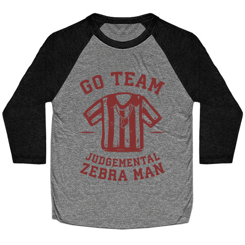 Go Team Judgemental Zebra Man Baseball Tee