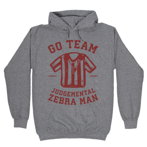 Go Team Judgemental Zebra Man Hooded Sweatshirt