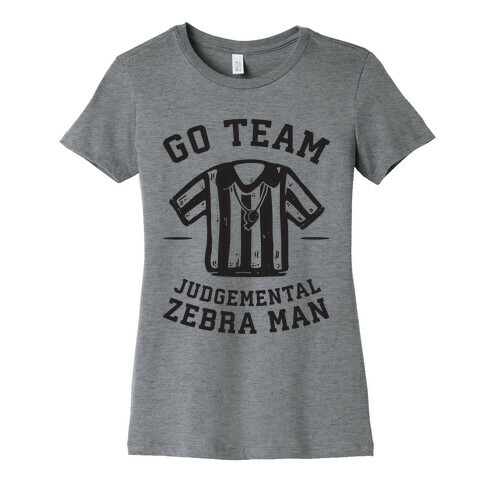 Go Team Judgemental Zebra Man Womens T-Shirt