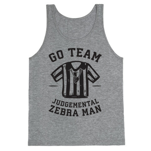 Go Team Judgemental Zebra Man Tank Top