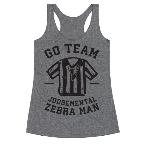 Go Team Judgemental Zebra Man Racerback Tank Top