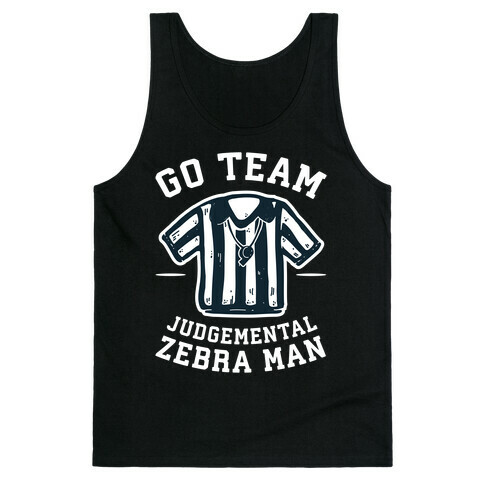 Go Team Judgemental Zebra Man Tank Top