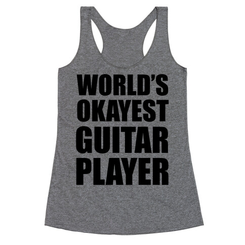 World's Okayest Guitar Player Racerback Tank Top