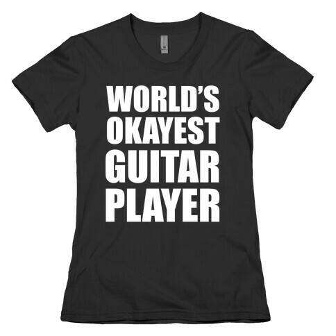 World's Okayest Guitar Player Womens T-Shirt