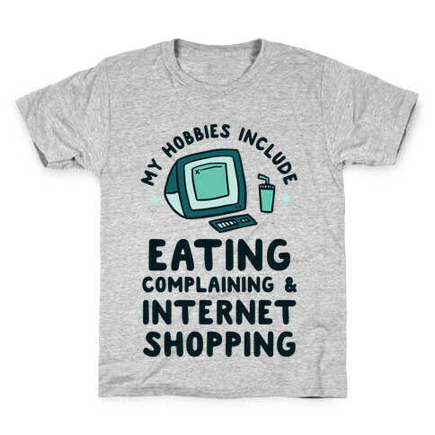 My Hobbies Include Eating, Complaining & Internet Shopping Kids T-Shirt