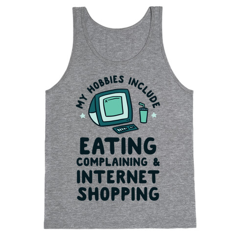 My Hobbies Include Eating, Complaining & Internet Shopping Tank Top
